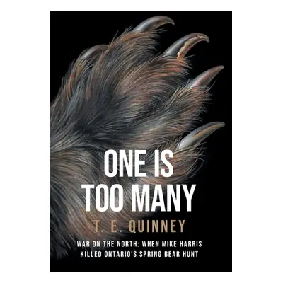 "One Is Too Many: War on the North: When Mike Harris Killed Ontario's Spring Bear Hunt" - "" ("Q