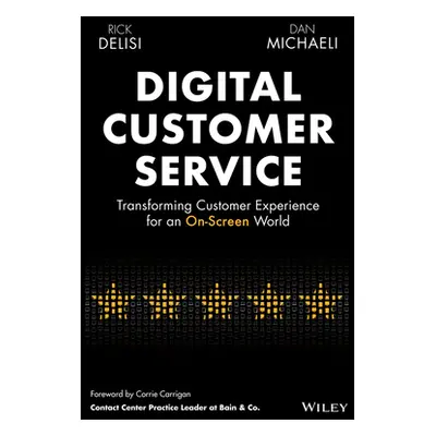 "Digital Customer Service: Transforming Customer Experience for an On-Screen World" - "" ("Delis