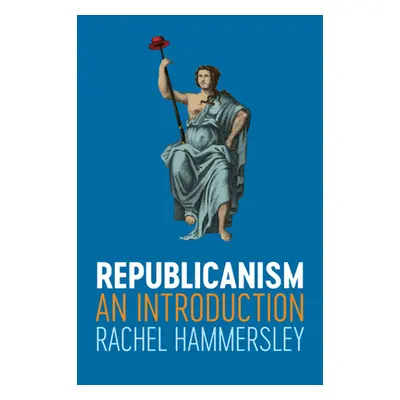 "Republicanism: An Introduction" - "" ("Hammersley Rachel")