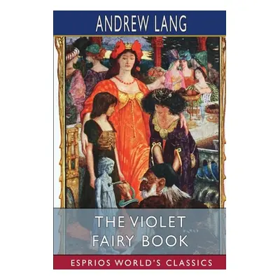 "The Violet Fairy Book (Esprios Classics)" - "" ("Lang Andrew")