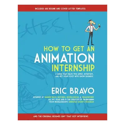 "How to Get an Animation Internship: A Guide that Helps You Apply, Interview, and Get Your Foot 