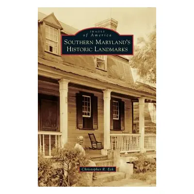 "Southern Maryland's Historic Landmarks" - "" ("Eck Christopher R.")