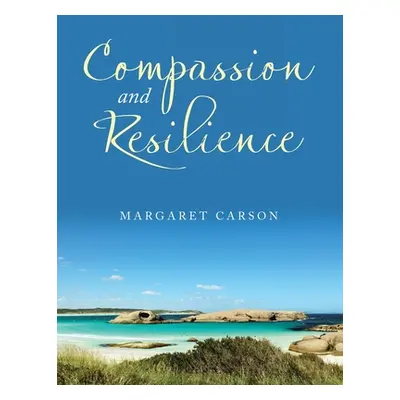 "Compassion and Resilience" - "" ("Carson Margaret")