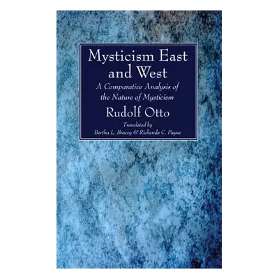 "Mysticism East and West" - "" ("Otto Rudolf")