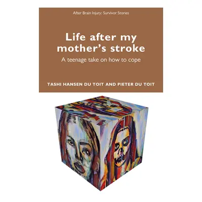 "Life After My Mother's Stroke: A Teenage Take on How to Cope" - "" ("Du Toit Tashi Hansen")