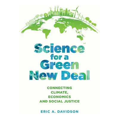 "Science for a Green New Deal: Connecting Climate, Economics, and Social Justice" - "" ("Davidso