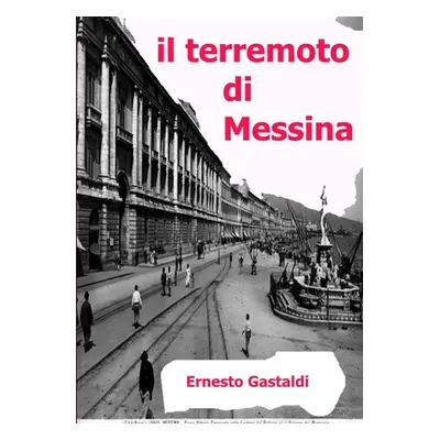 "Il Terremoto Di Messina" - "" ("Gastaldi Ernesto")