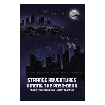 "Strange Adventures Among the Post-Dead" - "" ("Shulman Charles")