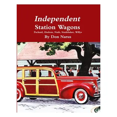 "Independent Station Wagons 1939-1954" - "" ("Narus Don")