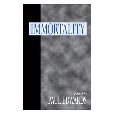 "Immortality" - "" ("Edwards Paul")