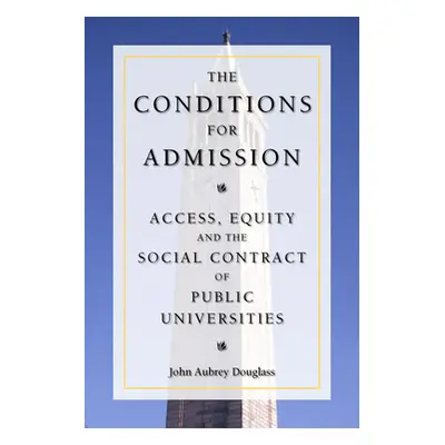 "The Conditions for Admission: Access, Equity, and the Social Contract of Public Universities" -