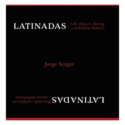 "Latinadas: Life Choices During a Turbulent History" - "" ("Sorger Jorge")