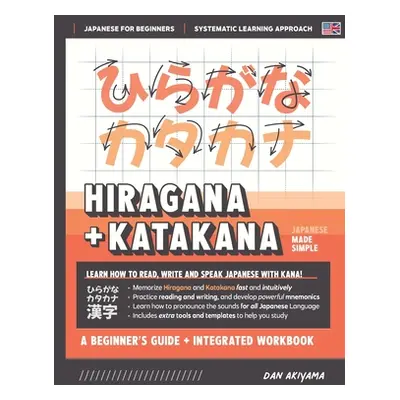 "Learning Hiragana and Katakana - Beginner's Guide and Integrated Workbook Learn how to Read, Wr