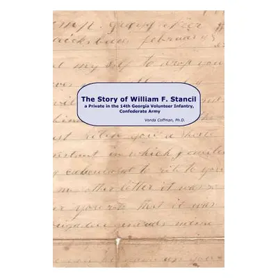 "The Story of William F. Stancil, a Private in the 14th Georgia Volunteer Infantry." - "" ("Coff