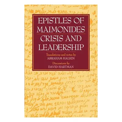 "Epistles of Maimonides: Crisis and Leadership" - "" ("Halkin Abraham")