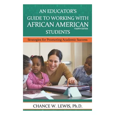 "An Educator's Guide to Working with African American Students: Strategies for Promoting Academi