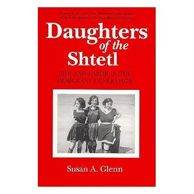 "Daughters of the Shtetl" - "" ("Glenn Susan A.")