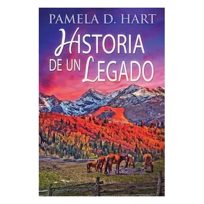 "Historia de un Legado" - "" ("Hart Pamela D.")