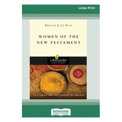 "Women of the New Testament (Large Print 16 Pt Edition)" - "" ("Peau Phyllis J. Le")