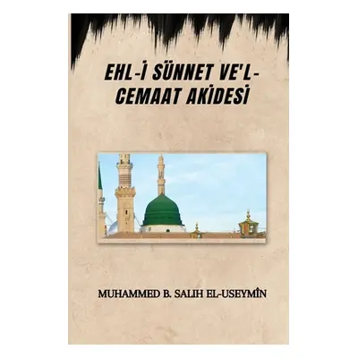 "Ehl-İ Snnet Ve'l-Cemaat Akİdesİ" - "" ("El-Useymn Muhammed B. Salih")