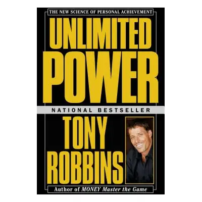 "Unlimited Power: The New Science of Personal Achievement" - "" ("Robbins Tony")