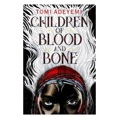 "Children of Blood and Bone" - "" ("Adeyemi Tomi")