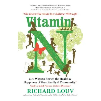 "Vitamin N: The Essential Guide to a Nature-Rich Life" - "" ("Louv Richard")