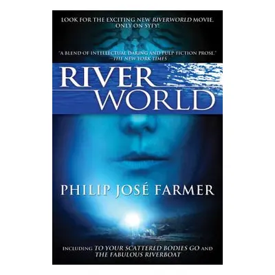 "Riverworld: Including to Your Scattered Bodies Go & the Fabulous Riverboat" - "" ("Farmer Phili