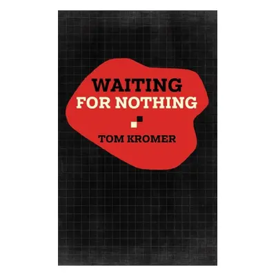 "Waiting for Nothing" - "" ("Kromer Tom")