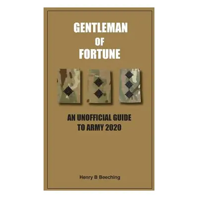 "Gentleman of Fortune: An Unofficial Guide to Army 2020" - "" ("Beeching Henry B.")