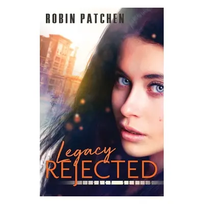 "Legacy Rejected" - "" ("Patchen Robin")