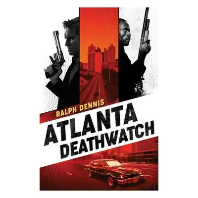 "Atlanta Deathwatch" - "" ("Dennis Ralph")