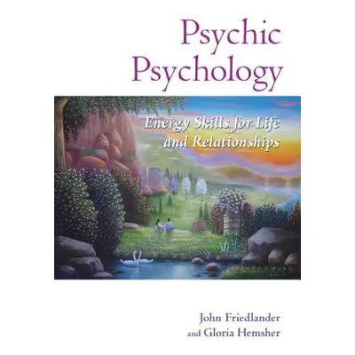 "Psychic Psychology: Energy Skills for Life and Relationships" - "" ("Friedlander John")