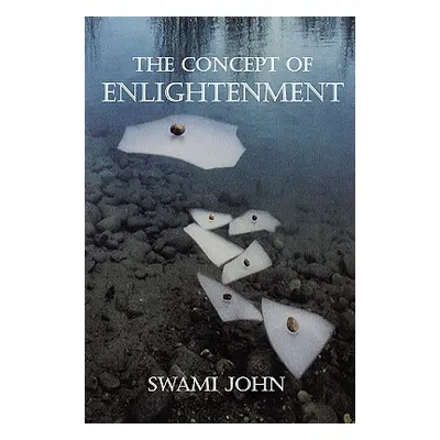 "The Concept of Enlightenment" - "" ("John Swami")