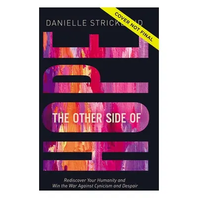 "The Other Side of Hope: Flipping the Script on Cynicism and Despair and Rediscovering Our Human