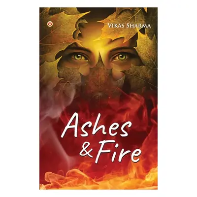 "Ashes & fire" - "" ("Sharma Prof Vikas")