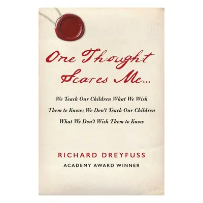 "One Thought Scares Me...: We Teach Our Children What We Wish Them to Know; We Don't Teach Our C