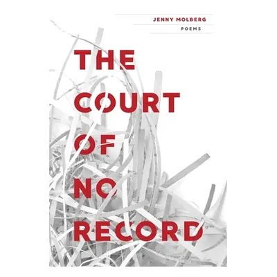 "Court of No Record: Poems" - "" ("Molberg Jenny")