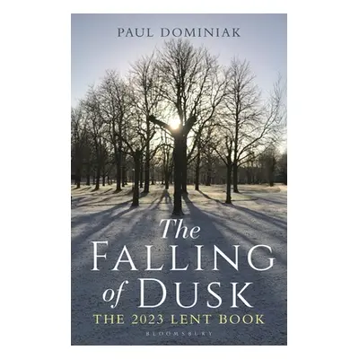 "The Falling of Dusk: The 2023 Lent Book" - "" ("Dominiak Paul Anthony")