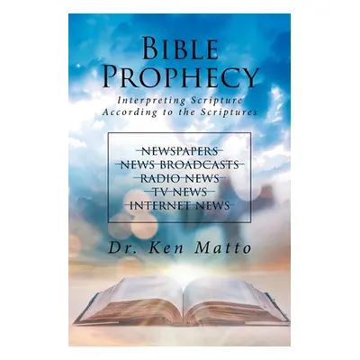 "Bible Prophecy: Interpreting Scripture According to the Scriptures" - "" ("Matto Ken")