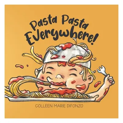 "Pasta Pasta Everywhere!" - "" ("DiFonzo Colleen Marie")