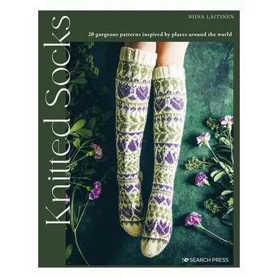 "Knitted Socks: 20 Gorgeous Patterns Inspired by Places Around the World" - "" ("Laitinen Niina"