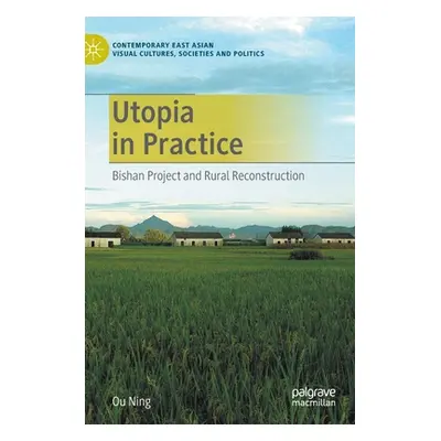 "Utopia in Practice: Bishan Project and Rural Reconstruction" - "" ("Ning Ou")