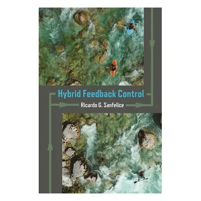 "Hybrid Feedback Control" - "" ("Sanfelice Ricardo G.")