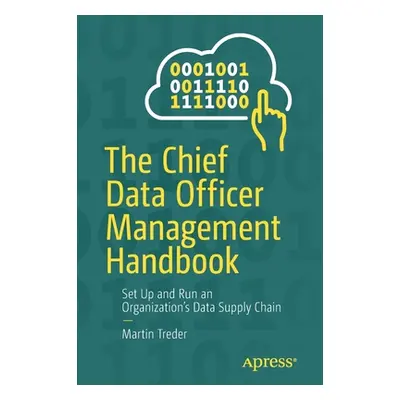 "The Chief Data Officer Management Handbook: Set Up and Run an Organization's Data Supply Chain"