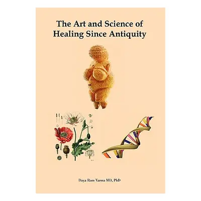 "The Art and Science of Healing Since Antiquity" - "" ("Varma Daya Ram")