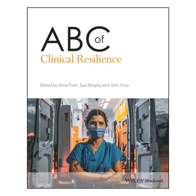 "ABC of Clinical Resilience" - "" ("Frain Anna")