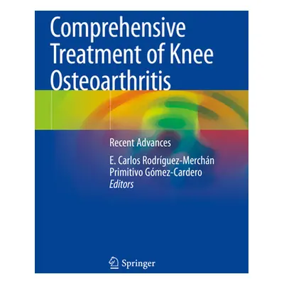 "Comprehensive Treatment of Knee Osteoarthritis: Recent Advances" - "" ("Rodrguez-Merchn E. Carl