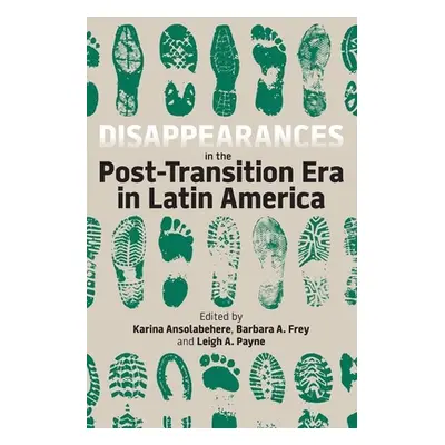 "Disappearances in the Post-Transition Era in Latin America" - "" ("Ansolabehere Karina")