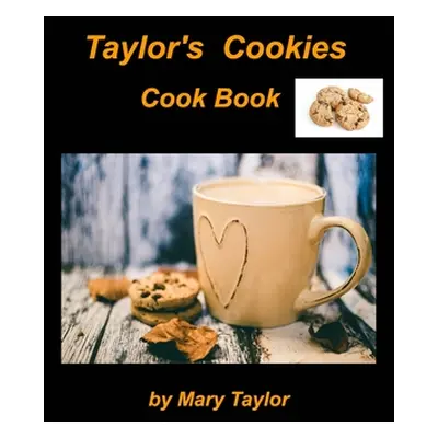 "Taylor's Cookies Cook Book" - "" ("Taylor Mary")